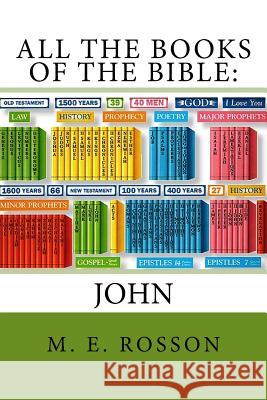 All the Books of the Bible: John M. E. Rosson 9781511447393 Createspace