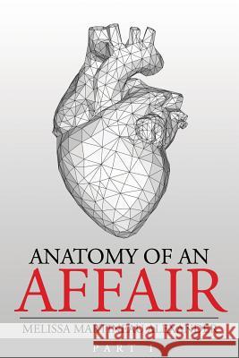 Anatomy Of An Affair: Part I Martineau Alexander, Melissa 9781511448451