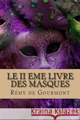 Le II eme livre des masques De Gourmont, Remy 9781511448574