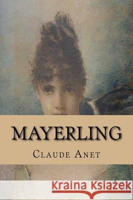 Mayerling M. Claude Anet 9781511449151 Createspace