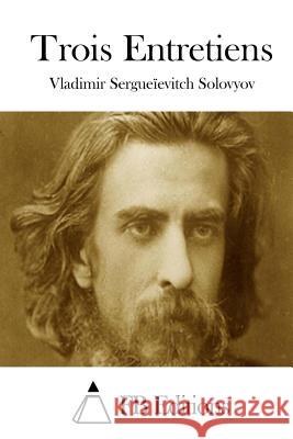 Trois Entretiens Vladimir Sergueievitch Solovyov Fb Editions 9781511450072 Createspace