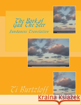 The Book of Gad the Seer: Sundanese Translation Ti Burtzloff 9781511451222 Createspace
