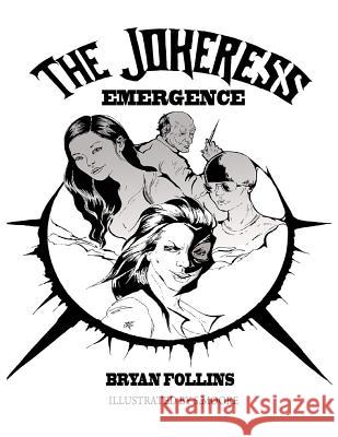 The Jokeress: Emergence Bryan Follins Sofia Moore 9781511453257 Createspace