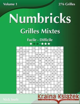 Numbricks Grilles Mixtes - Facile à Difficile - Volume 1 - 276 Grilles Snels, Nick 9781511453868 Createspace