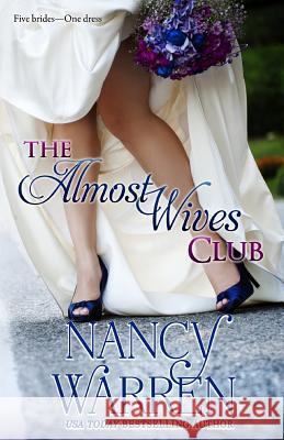 The Almost Wives Club: Book 1 Nancy Warren 9781511453981 Createspace