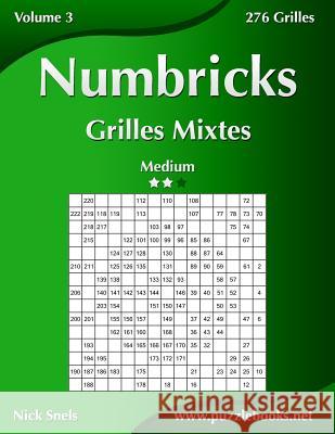 Numbricks Grilles Mixtes - Medium - Volume 3 - 276 Grilles Nick Snels 9781511453998 Createspace