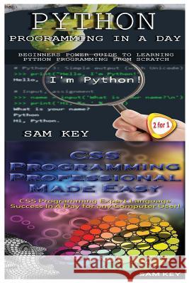 Python Programming in a Day & CSS Programming Professional Made Easy Sam Key 9781511454568 Createspace