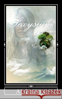 Sexysium: A Supernatural Love Story A. J. Lovell 9781511456166 Createspace