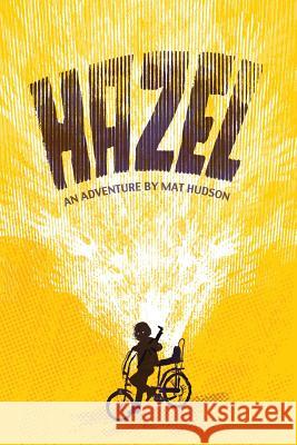 Hazel: Book One Mat Hudson Sara Holodnick Mat Hudson 9781511456852 Createspace