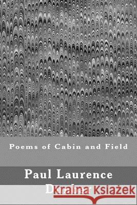 Poems of Cabin and Field Paul Laurence Dunbar Alice Morse 9781511460200 Createspace