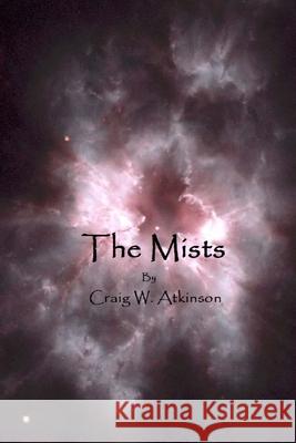 The Mists Craig W. Atkinson 9781511463560 Createspace Independent Publishing Platform