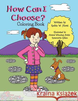 How Can I Choose?: Coloring Book Rosemarie Gillen Robin W. Hurst 9781511464185