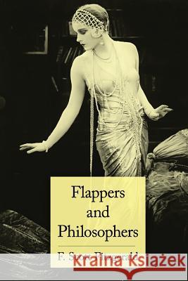 Flappers and Philosophers F. Scott Fitzgerald 9781511464727 Createspace