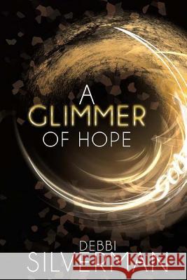 A Glimmer of Hope Debbi Silverman Gary E. Podose 9781511465311 Createspace