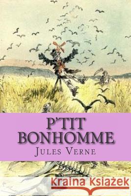 P'tit bonhomme Verne, Jules 9781511466509 Createspace