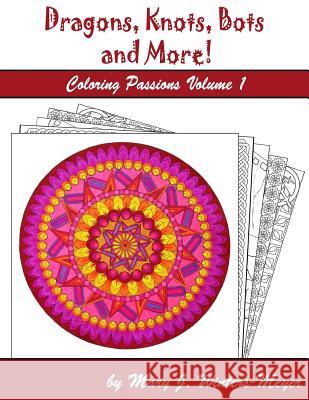 Dragons, Knots, Bots and More!: 25 Original Designs to Color Mary J. Winters-Meyer 9781511467261