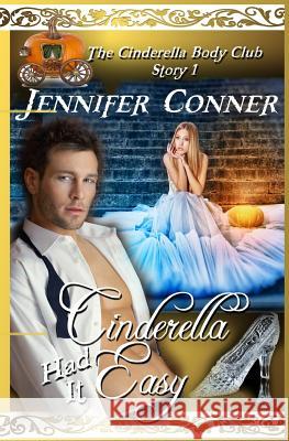 Cinderella Had it Easy Jennifer Conner 9781511467490