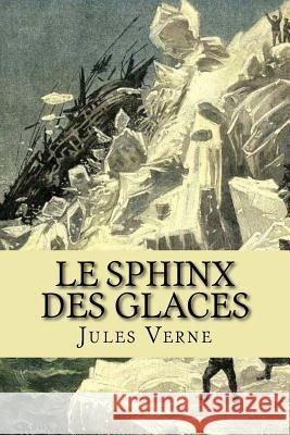 Le sphinx des glaces Verne, Jules 9781511467933 Createspace