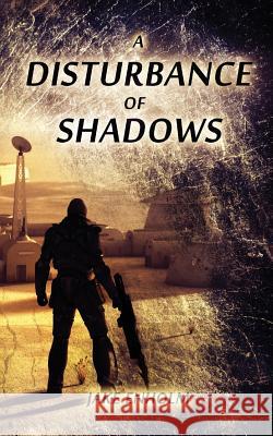 A Disturbance of Shadows Jake Enholm 9781511468657 Createspace