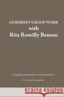 Gurdjieff Group Work with Rita Romilly Benson MR W. Marshall May 9781511469487 Createspace