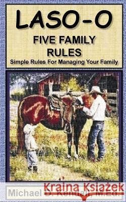 Laso-O: Five Family Rules Michael D. Kendall 9781511473415