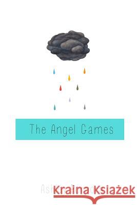 The Angel Games Ashley Porpora 9781511476201 Createspace