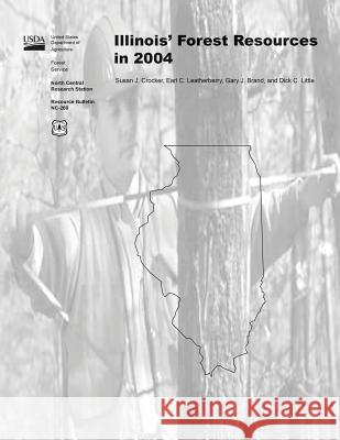 Illinois Forest Resources in 2004 United States Department of Agriculture 9781511476270