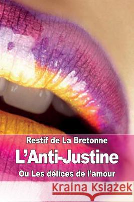 L'Anti-Justine Restif D 9781511478946 Createspace