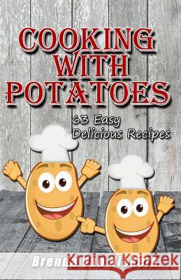 Cooking With Potatoes: 63 Easy Delicious Recipes Niekerk, Brenda Van 9781511479189 Createspace