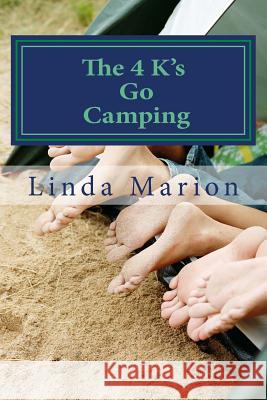 The 4 K's Go Camping Dr Linda Marion 9781511483353 Createspace