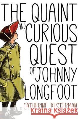 The Quaint and Curious Quest of Johnny Longfoot Catherine Besterman Warren Chappell 9781511483735 Createspace