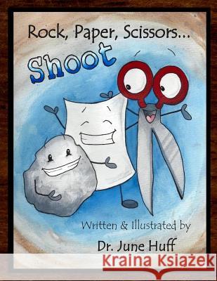 Rock, Paper, Scissors... SHOOT! Huff, June 9781511485579 Createspace