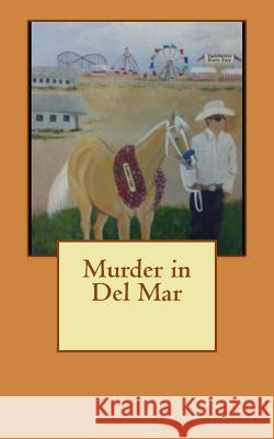 Murder in Del Mar Browning-Bauer, Lois 9781511488396