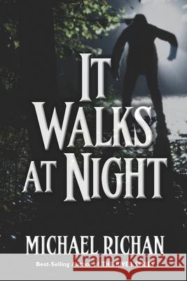 It Walks At Night Richan, Michael 9781511491808 Createspace