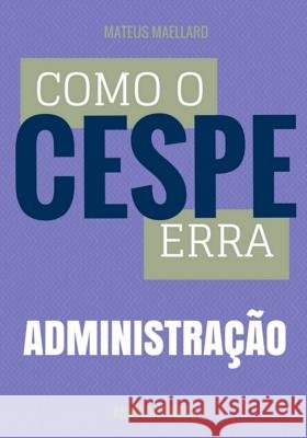 Como o Cespe erra: Administração Press, Armada 9781511492683 Createspace