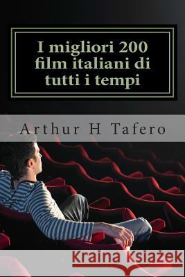 I migliori 200 film italiani di tutti i tempi: Voto numero uno su Amazon.com Tafero, Arthur H. 9781511494397 Createspace