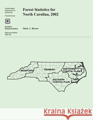 Forest Statistics for North Carolina, 2002 United States Department of Agriculture 9781511494472