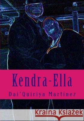 Kendra-Ella Dai'quiriya Martinez 9781511497145 Createspace