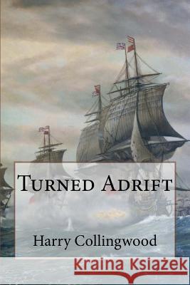 Turned Adrift MR Harry Collingwood 9781511497237 Createspace