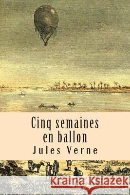 Cinq semaines en ballon Verne, Jules 9781511498487 Createspace