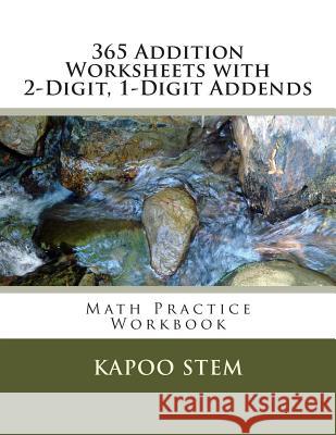 365 Addition Worksheets with 2-Digit, 1-Digit Addends: Math Practice Workbook Kapoo Stem 9781511498586 Createspace