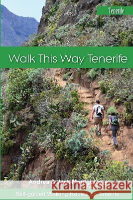 Walk this Way Tenerife Montgomery, Andrea 9781511498814 Createspace