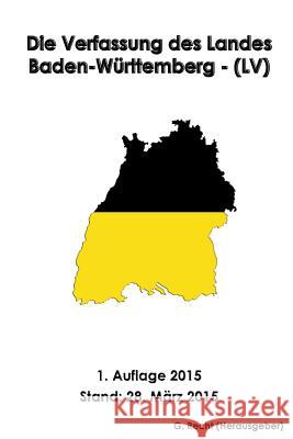 Die Verfassung des Landes Baden-Württemberg - (LV) Recht, G. 9781511499149 Createspace