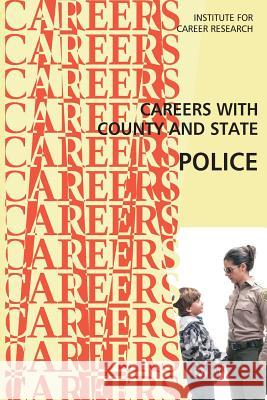 Careers With County and State Police Institute for Career Research 9781511501088 Createspace