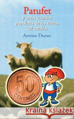 Patufet y otros cuentos populares de las tierras del catalán Dueso, Antton 9781511501248 Createspace