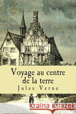 Voyage au centre de la terre Verne, Jules 9781511502887 Createspace