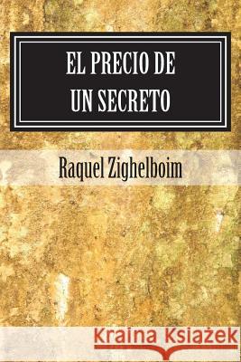 El precio de un secreto: una novela Zighelboim, Raquel 9781511504416