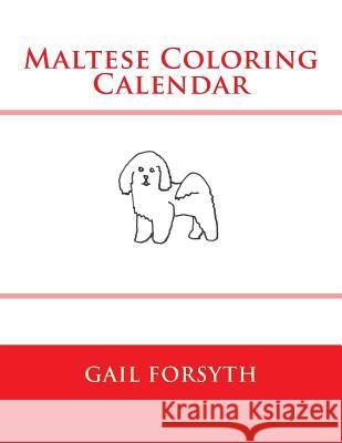 Maltese Coloring Calendar Gail Forsyth 9781511505338