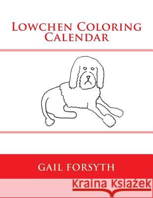 Lowchen Coloring Calendar Gail Forsyth 9781511505376