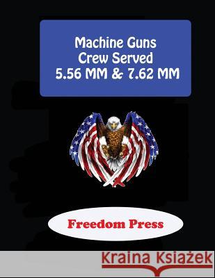 Machine Guns - Crew Served 5.56 MM & 7.62 MM Richard Hardwood 9781511505840